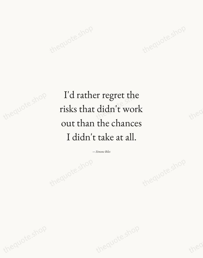 I'd rather regret the risks that didn't work out than the chances… — Simone Biles — Quiet Garamond