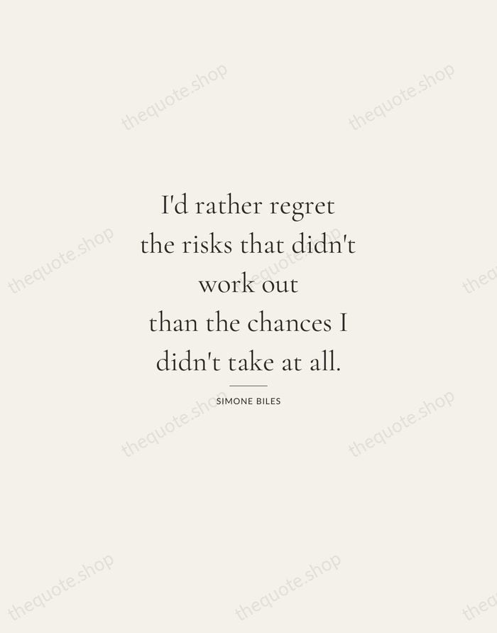 I'd rather regret the risks that didn't work out than the chances… — Simone Biles — Gallery Rule