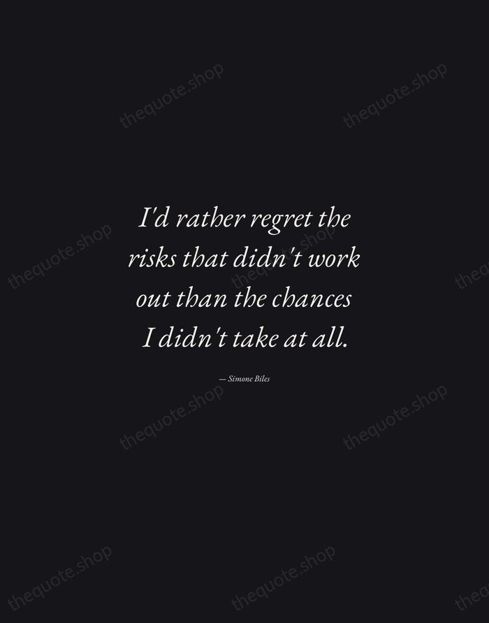 I'd rather regret the risks that didn't work out than the chances… — Simone Biles — Manuscript Italic
