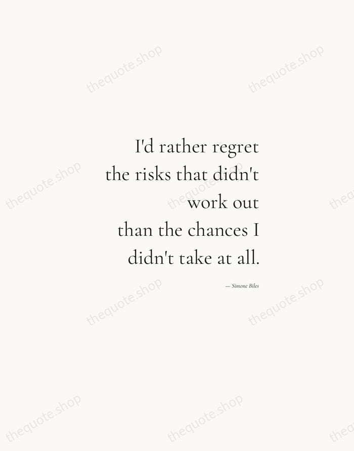 I'd rather regret the risks that didn't work out than the chances… — Simone Biles — Soft Serif Right