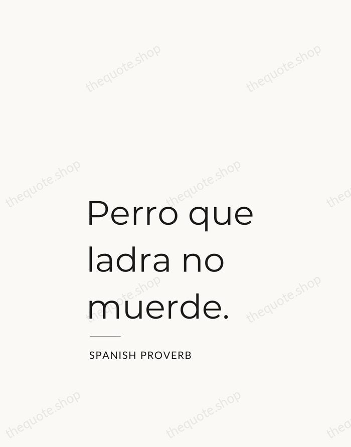 Perro que ladra no muerde. — Spanish Proverb — Studio Left