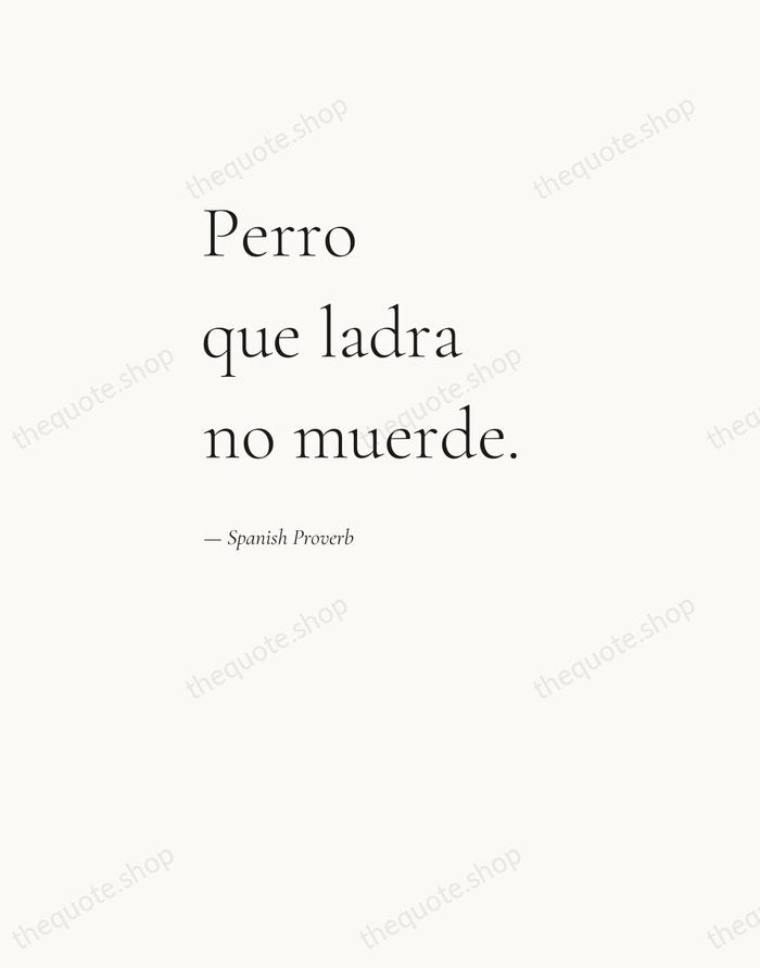 Perro que ladra no muerde. — Spanish Proverb — Editorial Left Serif