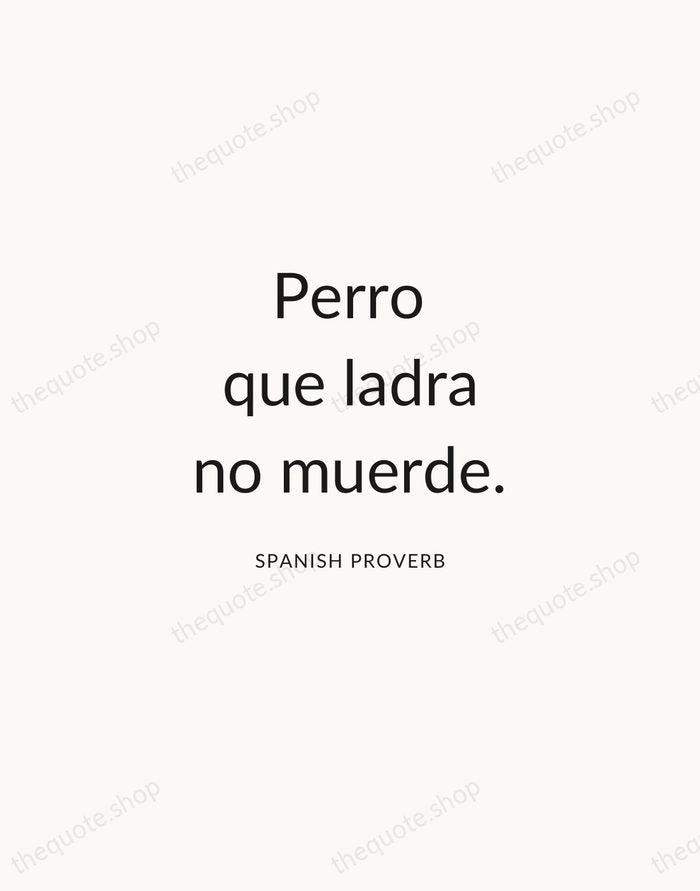 Perro que ladra no muerde. — Spanish Proverb — Modern Sans Calm