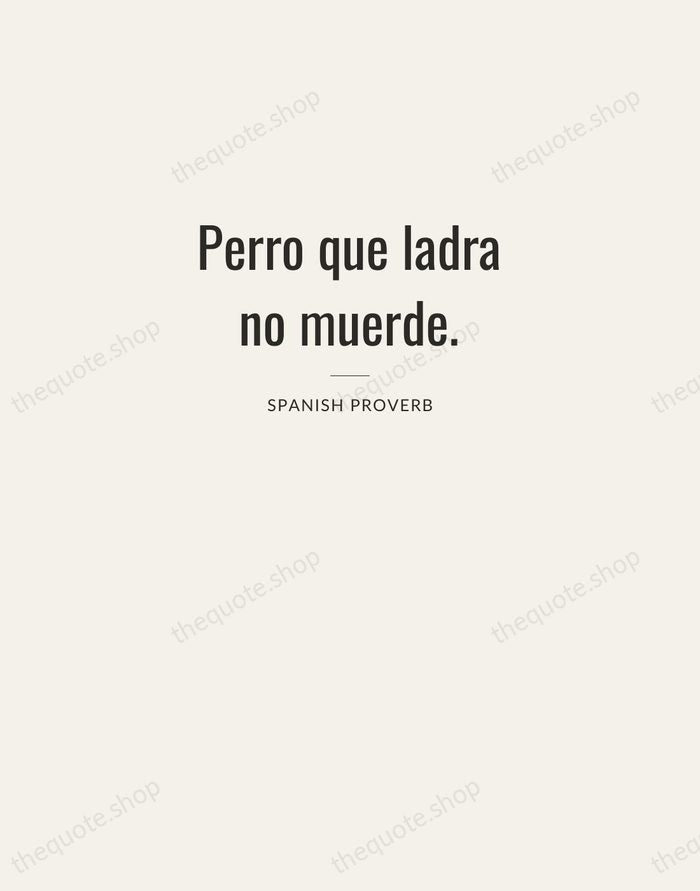 Perro que ladra no muerde. — Spanish Proverb — Letterpress Caps