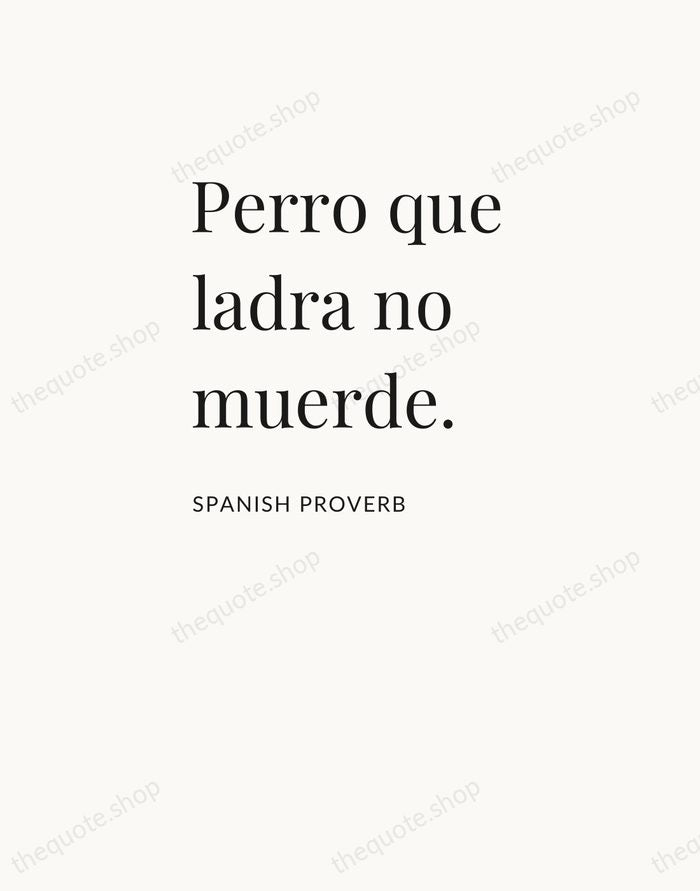 Perro que ladra no muerde. — Spanish Proverb — Asymmetric Left