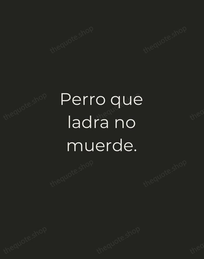 Perro que ladra no muerde. — Spanish Proverb — Tracked Caps Unsigned