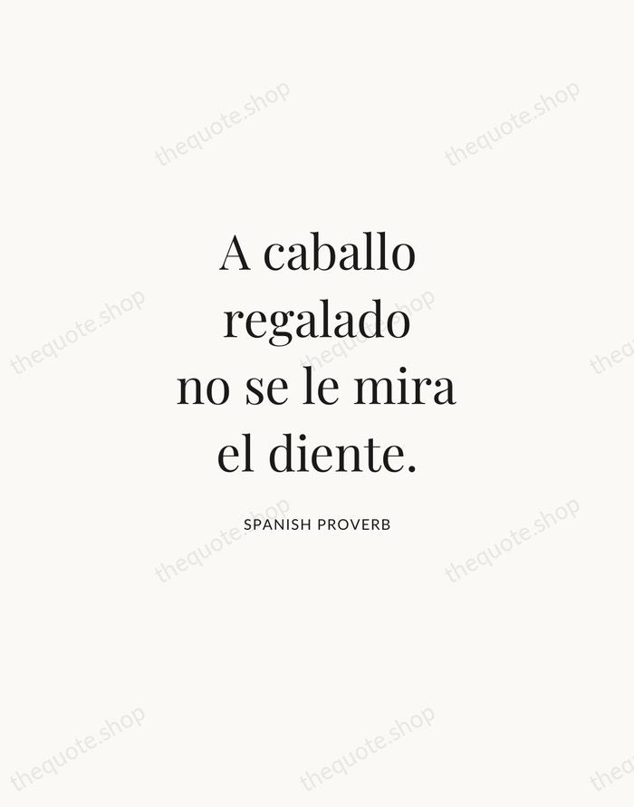 A caballo regalado no se le mira el diente. — Spanish Proverb | Printable Wall Art — Atelier Serif