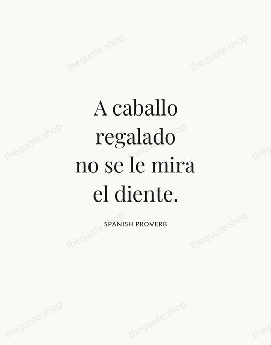A caballo regalado no se le mira el diente. — Spanish Proverb | Printable Wall Art — Atelier Serif