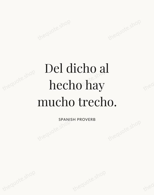 Del dicho al hecho hay mucho trecho. — Spanish Proverb | Printable Wall Art — Atelier Serif