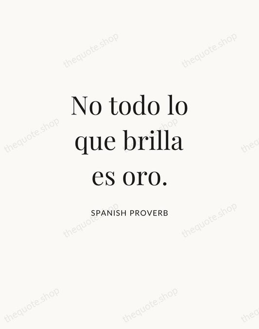 No todo lo que brilla es oro. — Spanish Proverb | Printable Wall Art — Atelier Serif