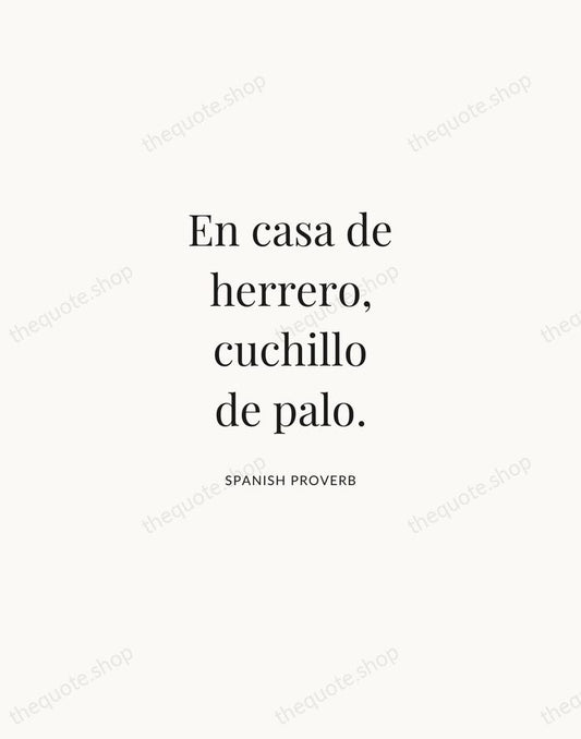 En casa de herrero, cuchillo de palo. — Spanish Proverb | Printable Wall Art — Atelier Serif