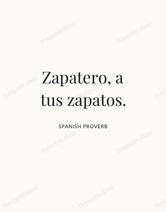 Zapatero, a tus zapatos. — Spanish Proverb | Printable Wall Art — Atelier Serif