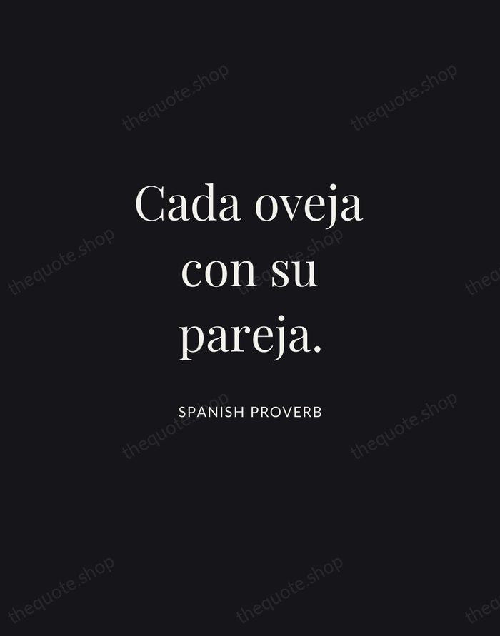 Cada oveja con su pareja. — Spanish Proverb | Printable Wall Art — Midnight Serif