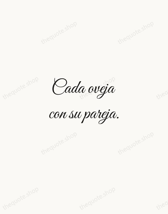 Cada oveja con su pareja. — Spanish Proverb — Script Whisper