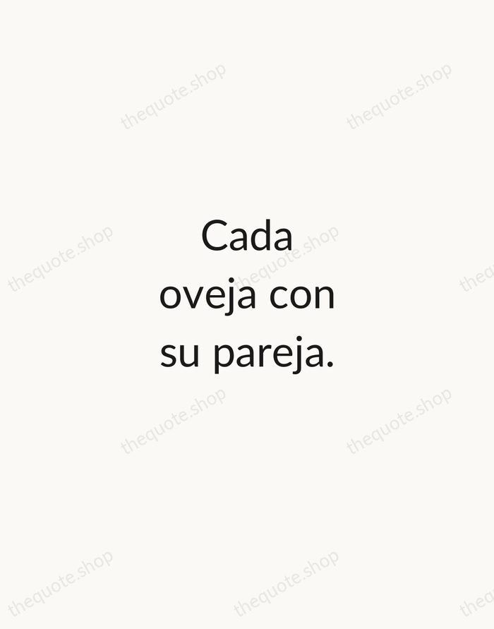 Cada oveja con su pareja. — Spanish Proverb — Minimal Unsigned
