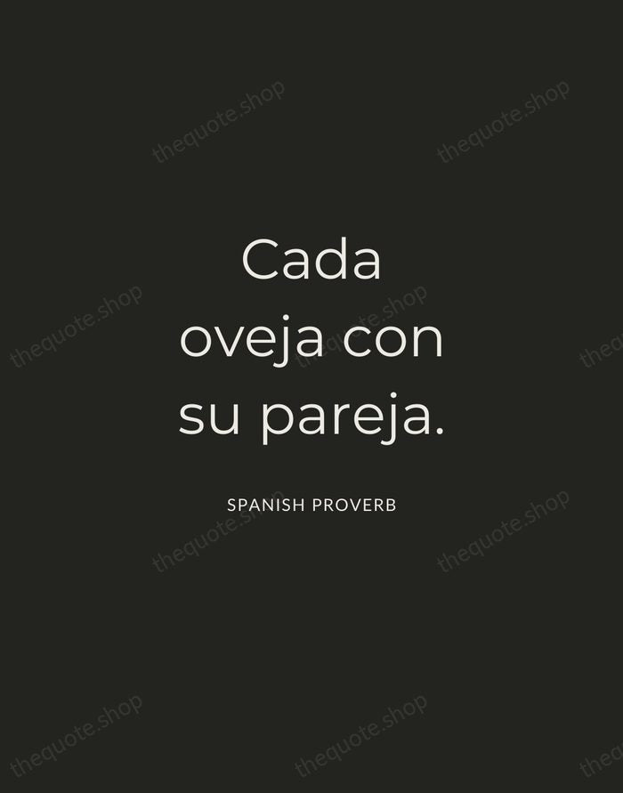 Cada oveja con su pareja. — Spanish Proverb — Charcoal Sans