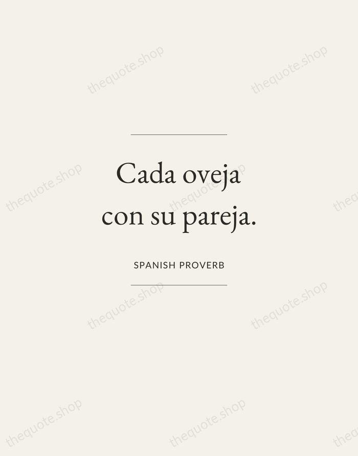 Cada oveja con su pareja. — Spanish Proverb — Gallery Frame