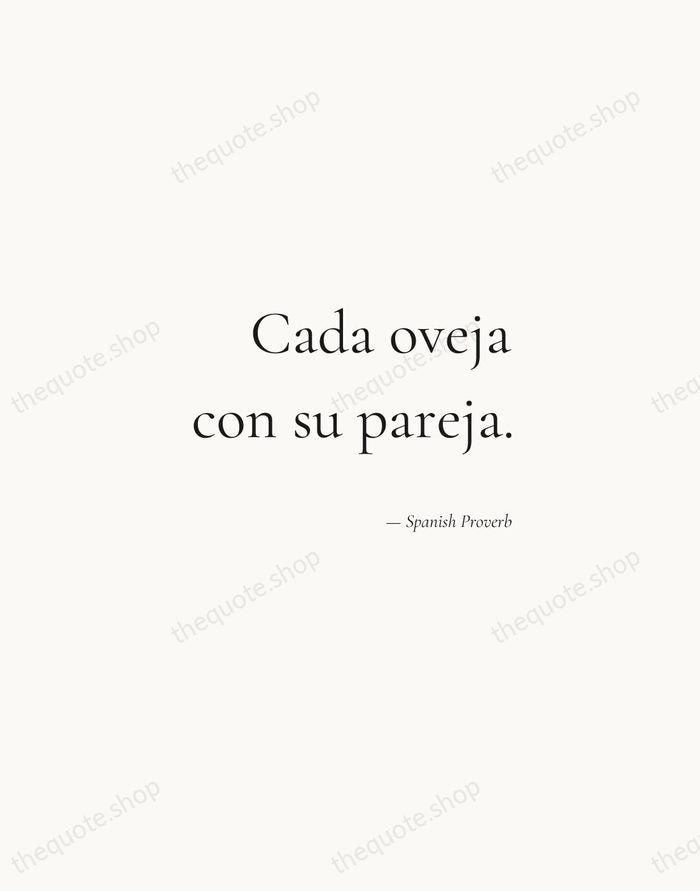 Cada oveja con su pareja. — Spanish Proverb — Soft Serif Right