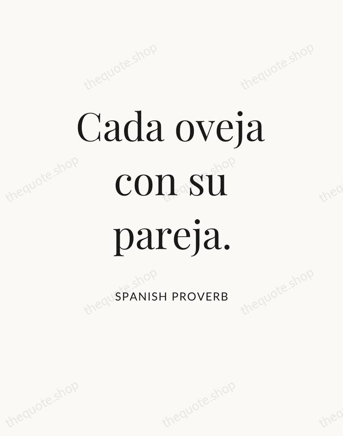 Cada oveja con su pareja. — Spanish Proverb — Statement Serif