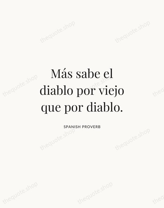 Más sabe el diablo por viejo que por diablo. — Spanish Proverb | Printable Wall Art — Atelier Serif