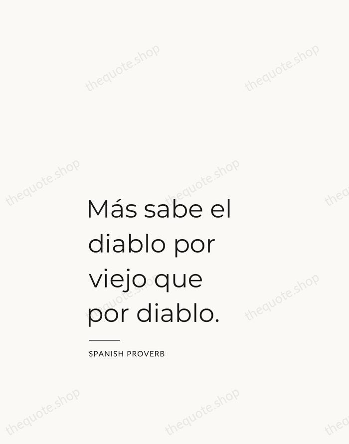Más sabe el diablo por viejo que por diablo. — Spanish Proverb — Studio Left