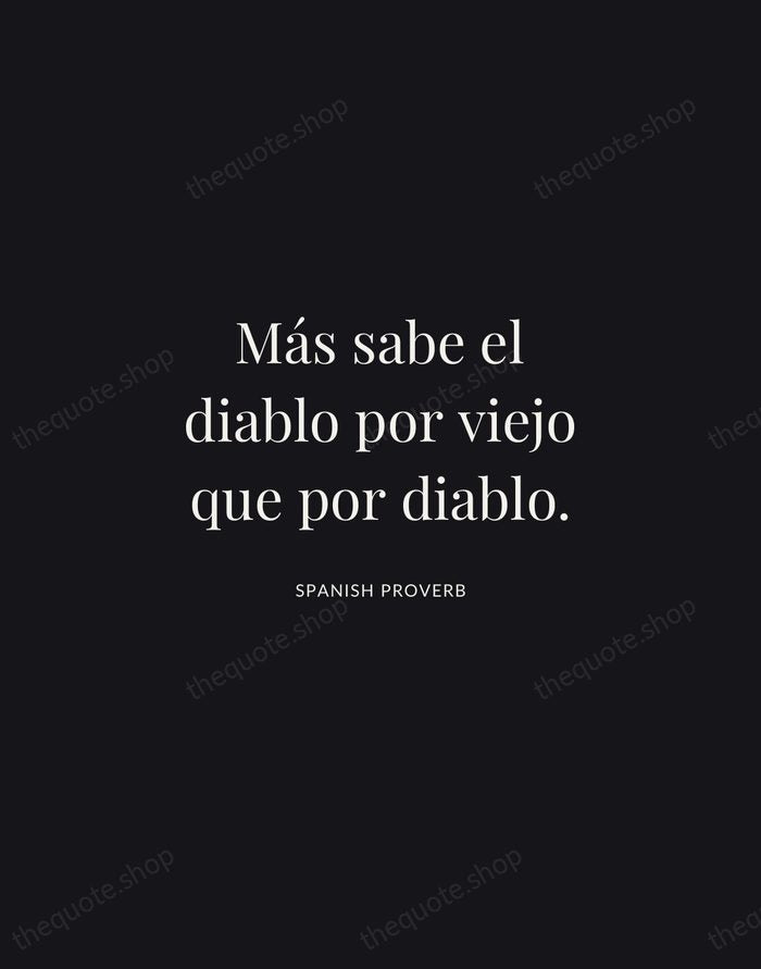 Más sabe el diablo por viejo que por diablo. — Spanish Proverb | Printable Wall Art — Midnight Serif