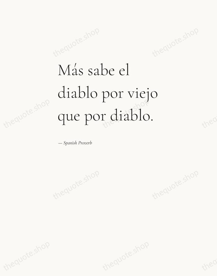 Más sabe el diablo por viejo que por diablo. — Spanish Proverb — Editorial Left Serif