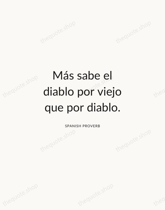 Más sabe el diablo por viejo que por diablo. — Spanish Proverb — Modern Sans Calm