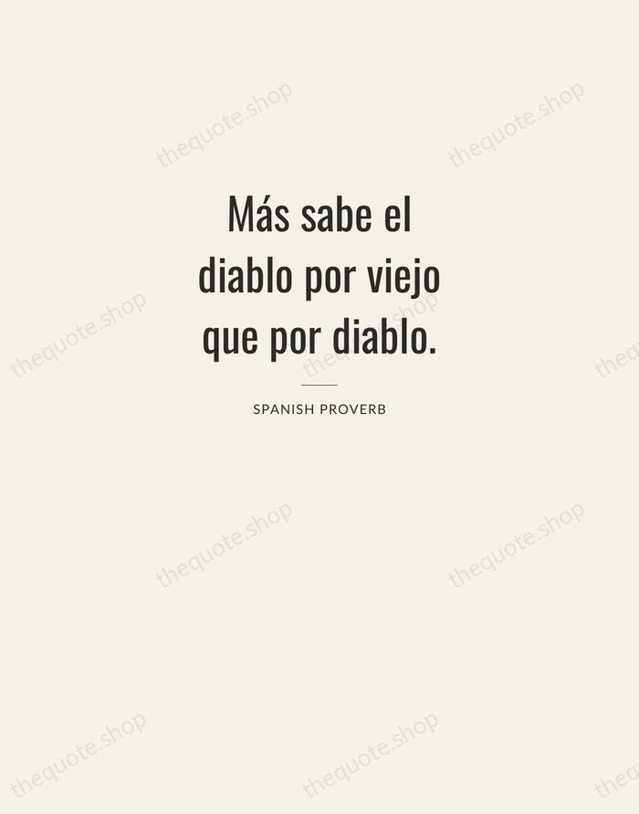 Más sabe el diablo por viejo que por diablo. — Spanish Proverb — Letterpress Caps