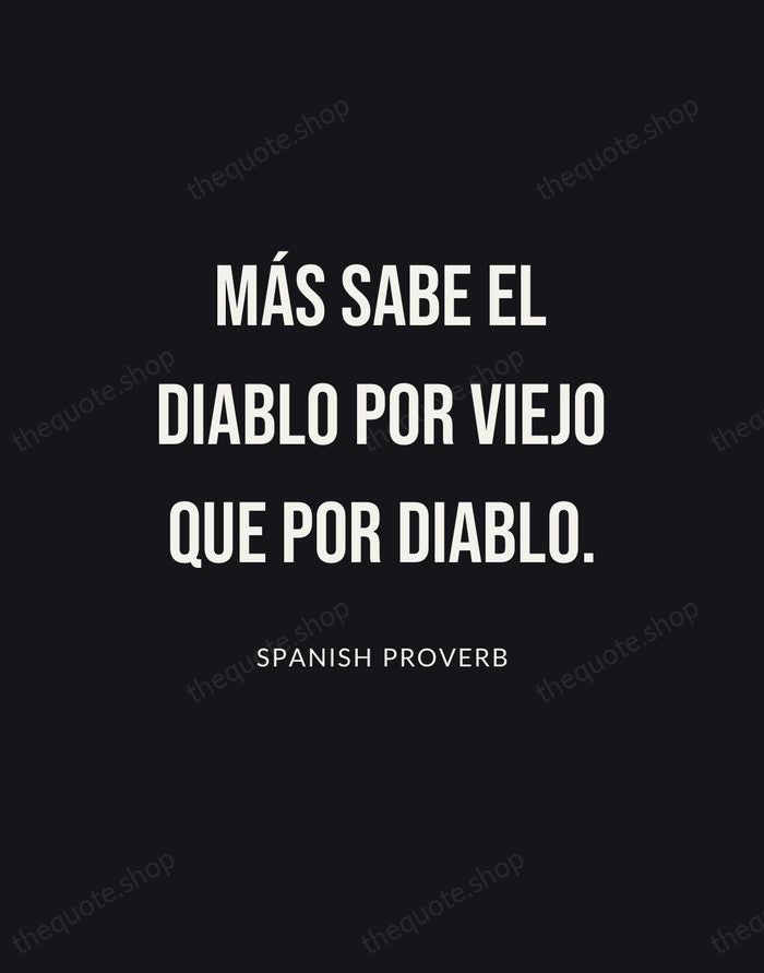 Más sabe el diablo por viejo que por diablo. — Spanish Proverb | Printable Wall Art — Poster Condensed