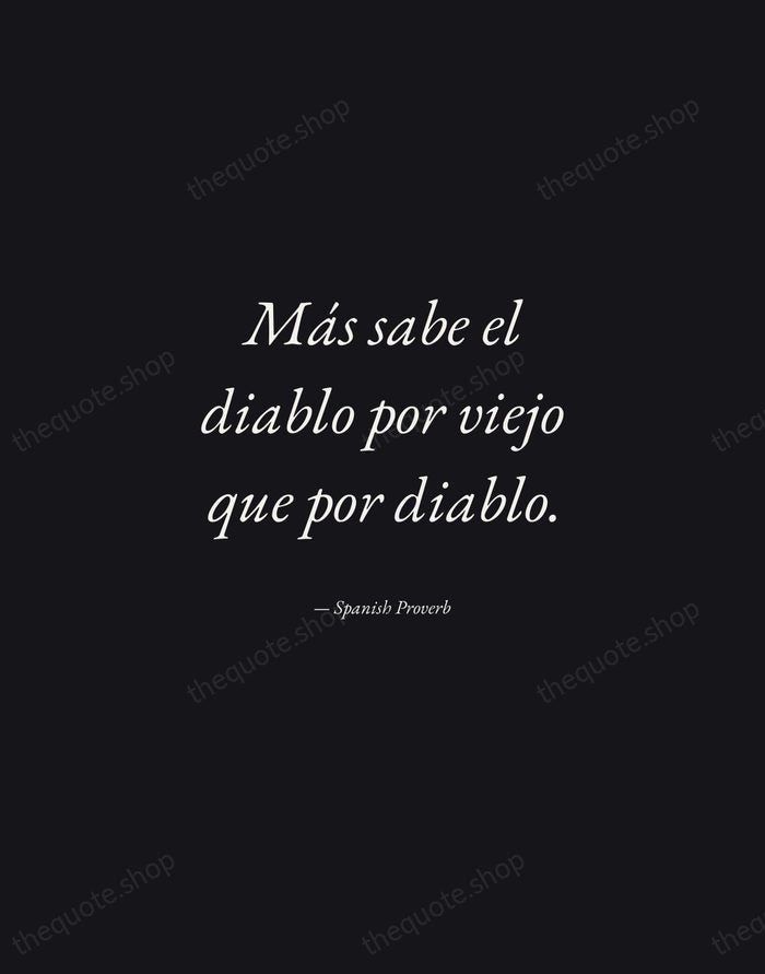 Más sabe el diablo por viejo que por diablo. — Spanish Proverb — Manuscript Italic