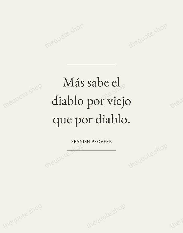 Más sabe el diablo por viejo que por diablo. — Spanish Proverb — Gallery Frame