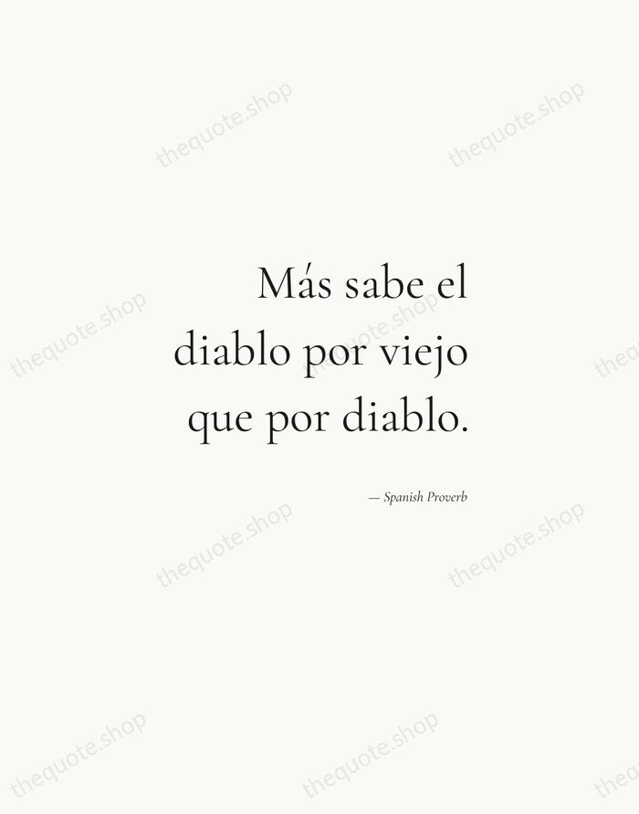 Más sabe el diablo por viejo que por diablo. — Spanish Proverb — Soft Serif Right