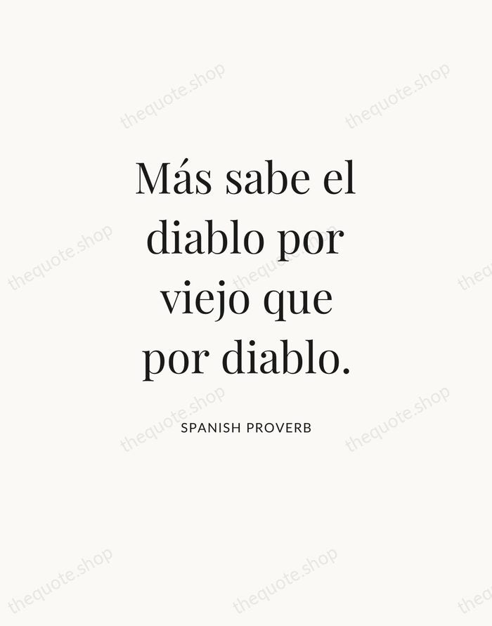 Más sabe el diablo por viejo que por diablo. — Spanish Proverb — Statement Serif