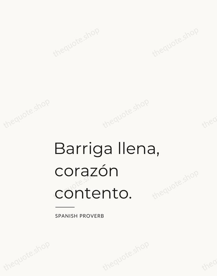 Barriga llena, corazón contento. — Spanish Proverb — Studio Left