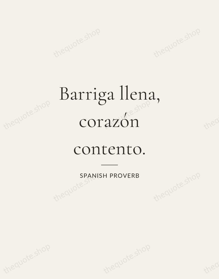 Barriga llena, corazón contento. — Spanish Proverb — Gallery Rule