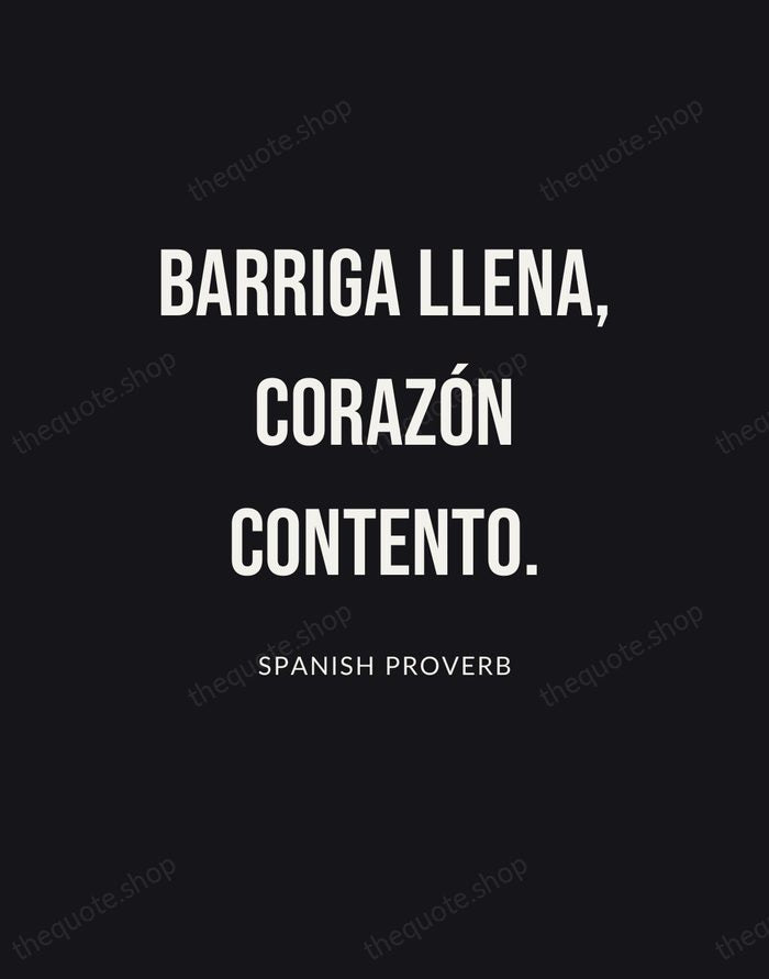 Barriga llena, corazón contento. — Spanish Proverb | Printable Wall Art — Poster Condensed