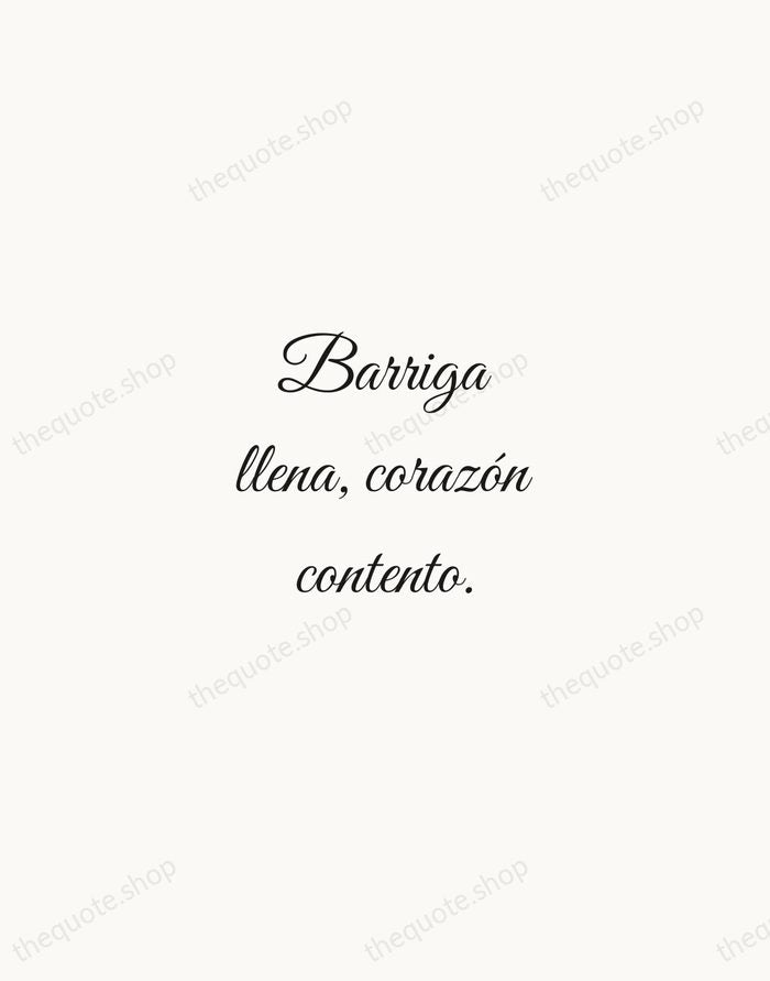 Barriga llena, corazón contento. — Spanish Proverb — Script Whisper