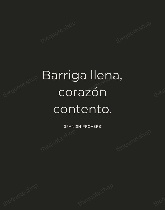 Barriga llena, corazón contento. — Spanish Proverb — Charcoal Sans