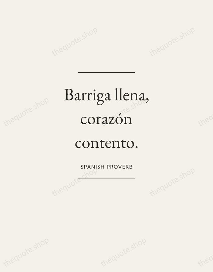Barriga llena, corazón contento. — Spanish Proverb — Gallery Frame