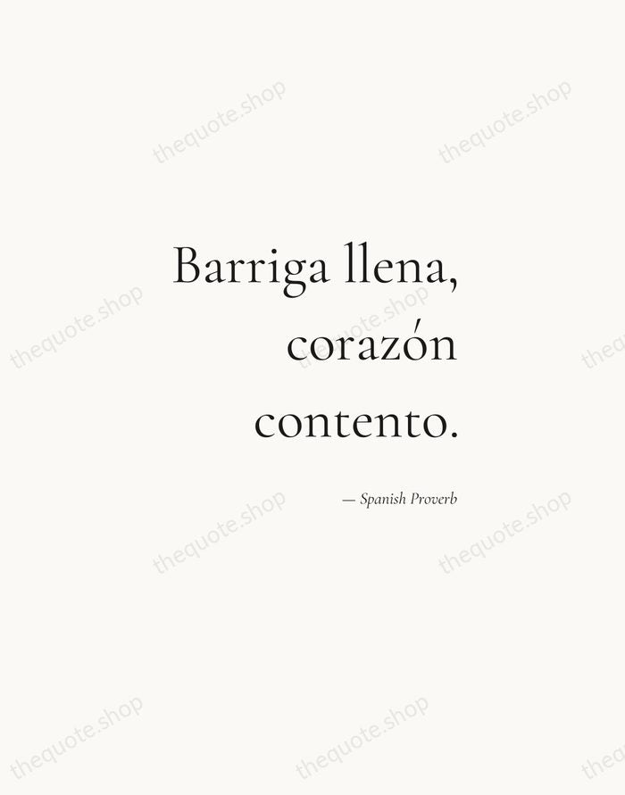 Barriga llena, corazón contento. — Spanish Proverb — Soft Serif Right
