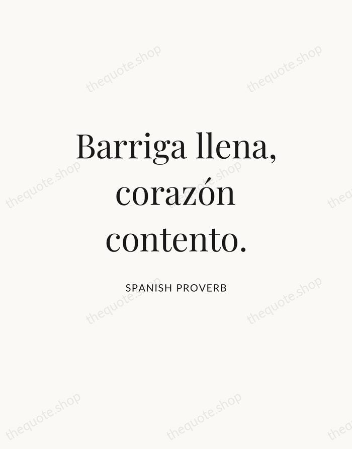 Barriga llena, corazón contento. — Spanish Proverb — Statement Serif