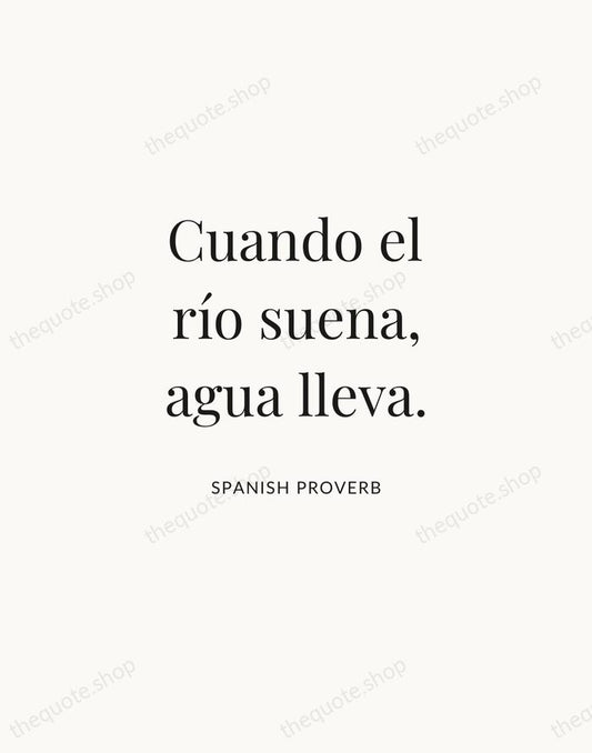 Cuando el río suena, agua lleva. — Spanish Proverb | Printable Wall Art — Atelier Serif
