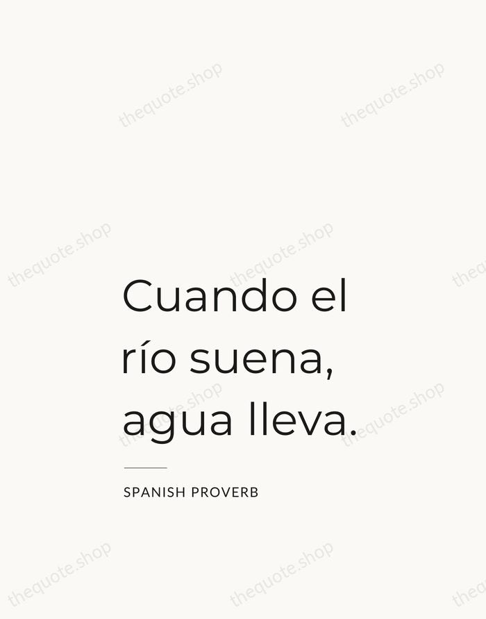 Cuando el río suena, agua lleva. — Spanish Proverb — Studio Left