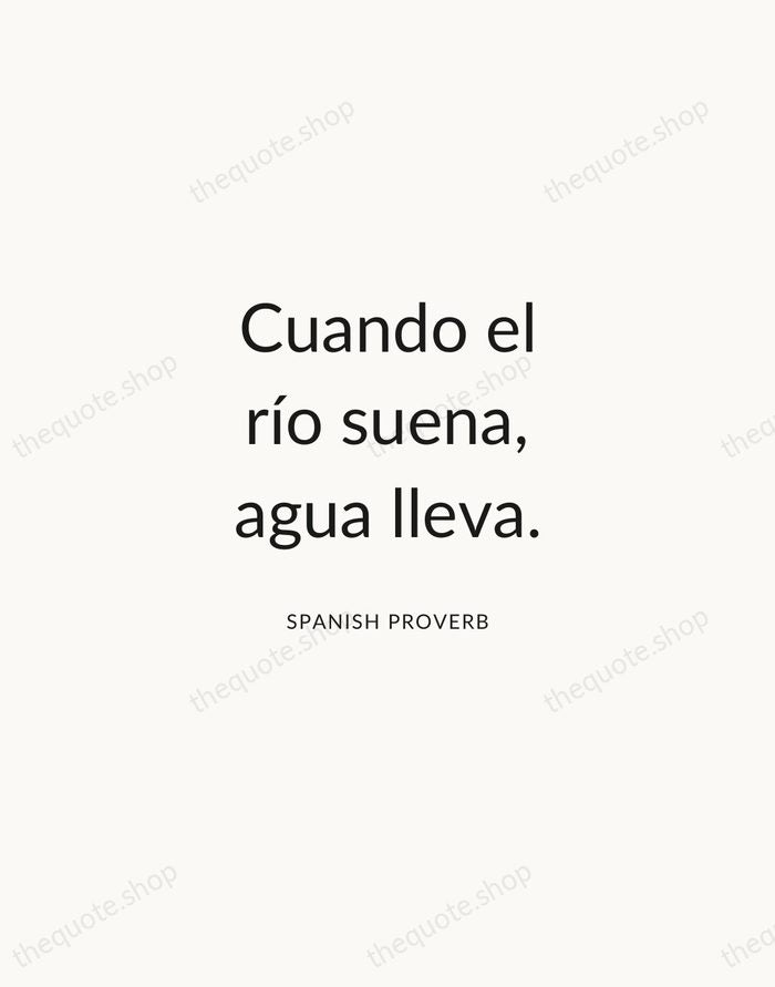 Cuando el río suena, agua lleva. — Spanish Proverb — Modern Sans Calm