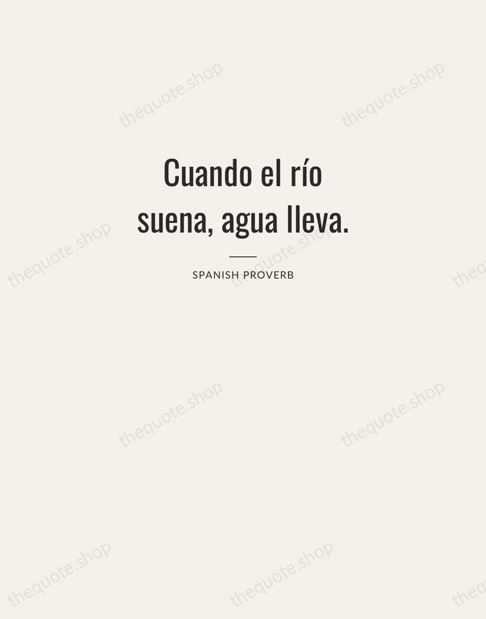Cuando el río suena, agua lleva. — Spanish Proverb — Letterpress Caps