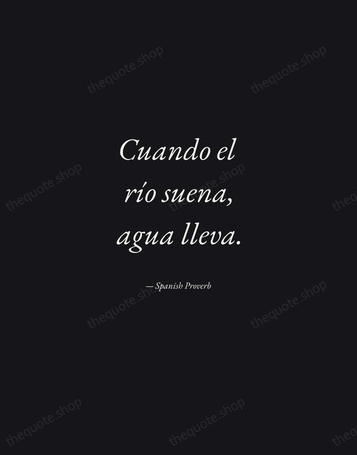 Cuando el río suena, agua lleva. — Spanish Proverb — Manuscript Italic