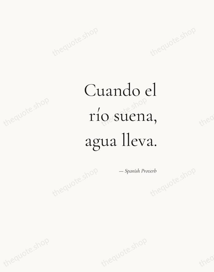 Cuando el río suena, agua lleva. — Spanish Proverb — Soft Serif Right