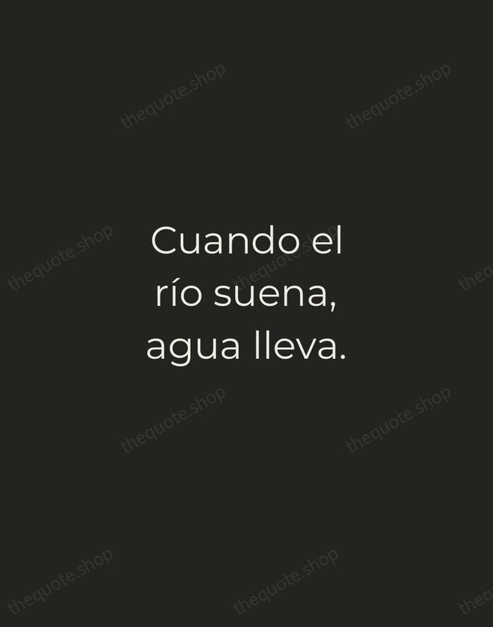 Cuando el río suena, agua lleva. — Spanish Proverb — Tracked Caps Unsigned