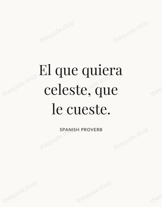 El que quiera celeste, que le cueste. — Spanish Proverb | Printable Wall Art — Atelier Serif